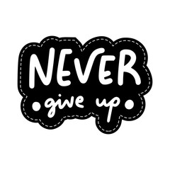 Never Give Up Sticker. Encouraging Phrases Lettering Stickers