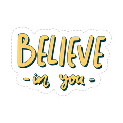 Naklejka na ściany i meble Believe In You Sticker. Encouraging Phrases Lettering Stickers