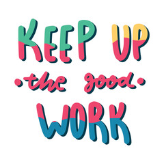 Keep Up The Good Work Sticker. Encouraging Phrases Lettering Stickers