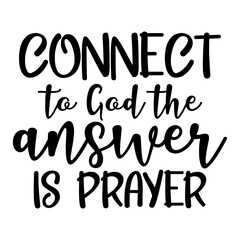 Connect to God the Answer is Prayer