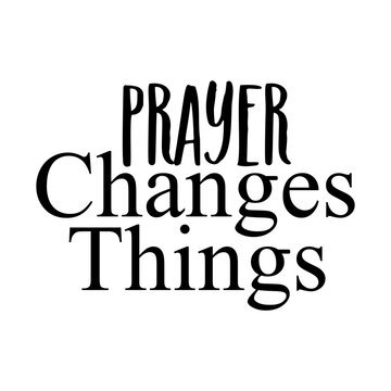Prayer Changes Things Quotes