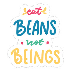 Eat Beans Not Beings Sticker. Vegan Lettering Stickers