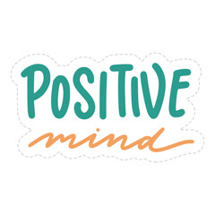 Positive Mind Sticker. Motivation Lettering Stickers