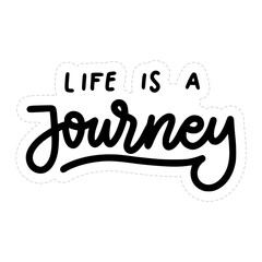 Life Is A Journey Sticker. Motivation Lettering Stickers