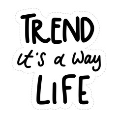 Trend It's A Way Life Sticker. Motivation Lettering Stickers