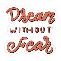 Dream Without Fear Sticker. Motivation Lettering Stickers