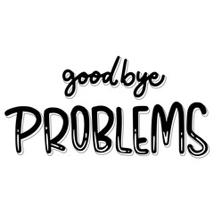Good Bye Problems Sticker. Motivation Lettering Stickers