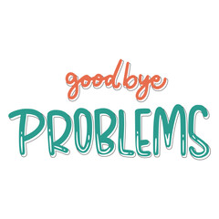 Good Bye Problems Sticker. Motivation Lettering Stickers