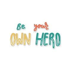 Be Your Own Hero Sticker. Motivation Lettering Stickers
