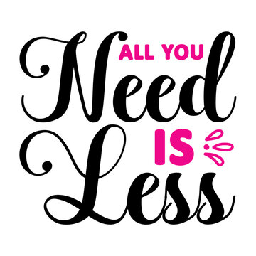 All You Need Is Less svg