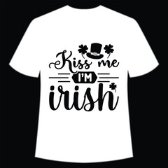 Kiss me I'm Irish Happy St Patrick's day shirt print template, St Patrick's design, typography design for Irish day, women day, lucky clover, Irish gift