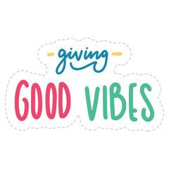 Fototapeta premium Giving Good Vibes Sticker. Chill Out Lettering Stickers