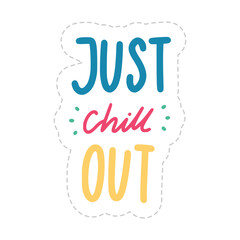Just Chill Out Sticker. Chill Out Lettering Stickers