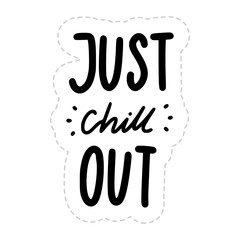 Just Chill Out Sticker. Chill Out Lettering Stickers