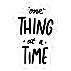 One Thing At A Time Sticker. Chill Out Lettering Stickers