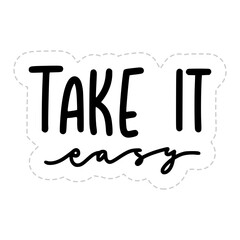 Take It Easy Sticker. Chill Out Lettering Stickers