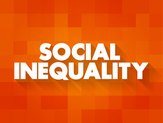 Social Inequality - condition of unequal access to the benefits of belonging to any society, text concept background