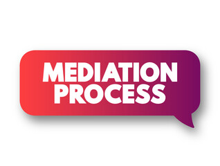 Mediation Process - informal and flexible dispute resolution process, text concept message bubble