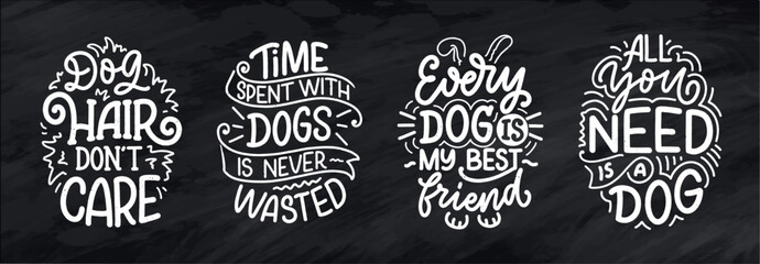 Vector illustration with funny phrases. Hand drawn inspirational quotes about dogs. Lettering for poster, t-shirt, card, invitation, sticker.