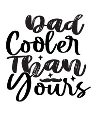 Dad Cooler Than Yours SVG Cut File