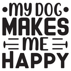 My Dog Makes Me Happy
