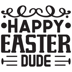 Happy Easter Dude