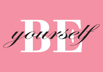 Be yourself quote. Single word. Modern calligraphy text. Be yourself slogan. Design print for t shirt, poster, badges, sticker, greeting card, banner. Vector illustration. Self love concept.