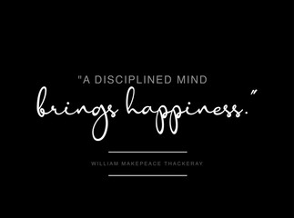 A disciplined mind brings happiness. typography poster.