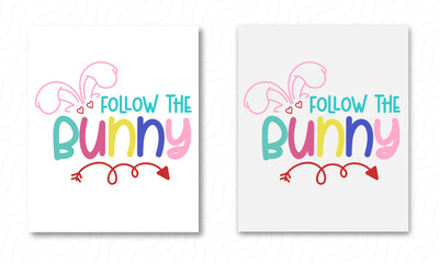 Follow The Bunny Cut File | Follow The Bunny Svg | Easter Bunny Svg | Easter Egg Svg | T-shirt Design.