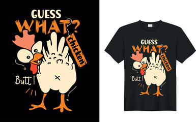 Funny Guess What Chicken Butt. funny vector illustration graphic t-shirt design.