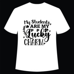 My students are my lucky charm St. Patrick's Day Shirt Print Template, Lucky Charms, Irish, everyone has a little luck Typography Design