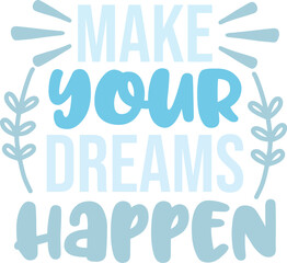 Obraz premium Make Your Dreams Happen svg