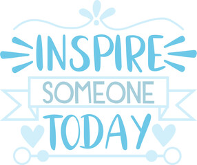 Inspire Someone Today svg