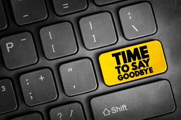 Time To Say Goodbye text button on keyboard, concept background