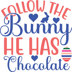 Follow The Bunny He Has Chocolate