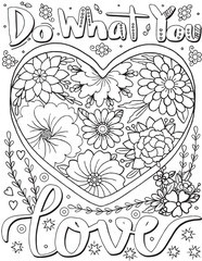 Hand drawn with inspiration word. Do What You Love font with heart and flowers element for Valentine's day or Greeting Cards. Coloring for adult and kids. Vector Illustration .
