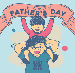 The cute beautiful color isolated vector for Father's day, Dad with the best dad ever T-Shirt carry his son to sitting on his shoulder, the son hold Happy Father's Day sign and with happiness mood.
