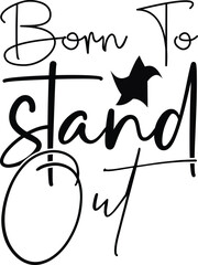 born to stand out