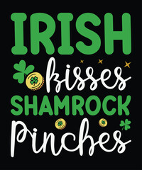 Irish Kisses Shamrock Pinches T-Shirt, Patrick's Day Shirt, Saint Shamrock Shirt, Shamrock Pinches Shirt Print Template