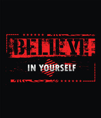 'Believe in yourself' urban street wear t shirt desing