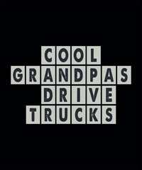 Fully editable Vector EPS 10 Outline of Cool Grandpas Drive Trucks T-Shirt Design an image suitable for T-shirts, Mugs, Bags, Poster Cards, and much more. The Package is 4500* 5400px