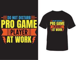 Fototapeta premium Do not disturb pro game player at work t-shirt design. Online video gaming t-shirt design. Game controller, Gam pad