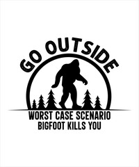 Go outside worst case scenario bigfoot kills you t-shirt design