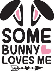 Some bunny loves me SVG Cut Files - Easter Bunny SVG, Spring SVG, Easter Designs, Happy Easter SVG, bunny SVG, Smiley SVG, Easter cut files, Easter SVG, Easter PNG, Easter Sublimation