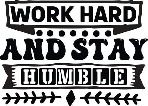 Work Hard And Stay Humble