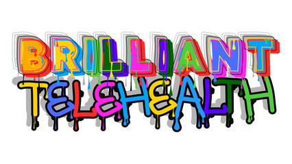 Brilliant Telehealth. Graffiti tag. Abstract modern street art decoration performed in urban painting style.