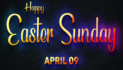 Fototapeta na wymiar Happy Easter Sunday, April 09. Calendar of April Neon Text Effect, design