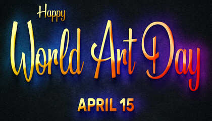 Fototapeta na wymiar Happy World Art Day, April 15. Calendar of April Neon Text Effect, design