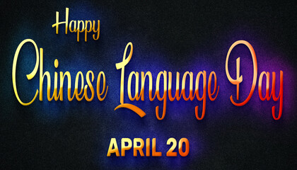 Fototapeta na wymiar Happy Chinese Language Day, April 20. Calendar of April Neon Text Effect, design