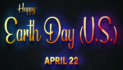 Fototapeta na wymiar Happy Earth Day (U.S.), April 22. Calendar of April Neon Text Effect, design
